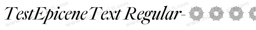 TestEpiceneText Regular字体转换